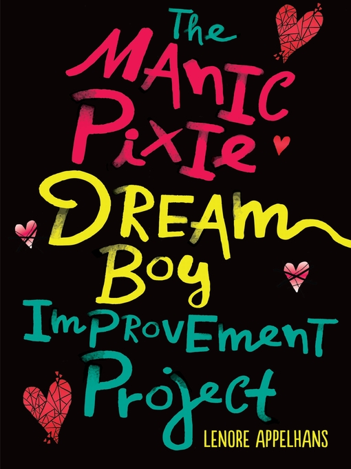 Title details for The Manic Pixie Dream Boy Improvement Project by Lenore Appelhans - Available